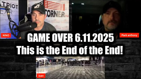 Juan O Savin & Nino Rodriguez and Mark: GAME OVER 6.11.25 - This is the End of the End!