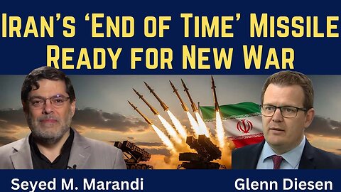Seyed M. Marandi: Iran's 'End of Time' Missile Ready for New War