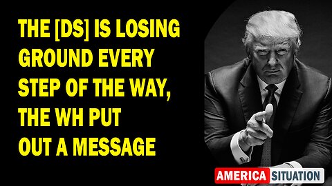 X22 Report Huge Intel: The [DS] Is Losing Ground Every Step Of The Way, The WH Put Out A Message