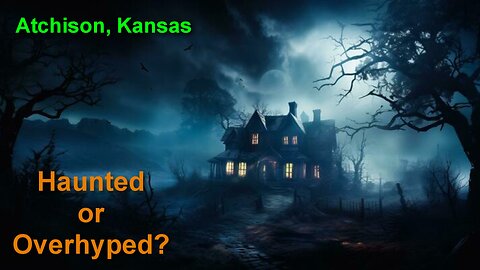 Haunted Atchison Kansas