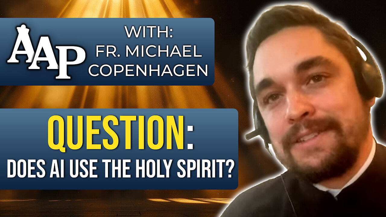 Can the Holy Spirit Work Through Artificial Intelligence? | An Explanation (Fr. Michael Copenhagen)