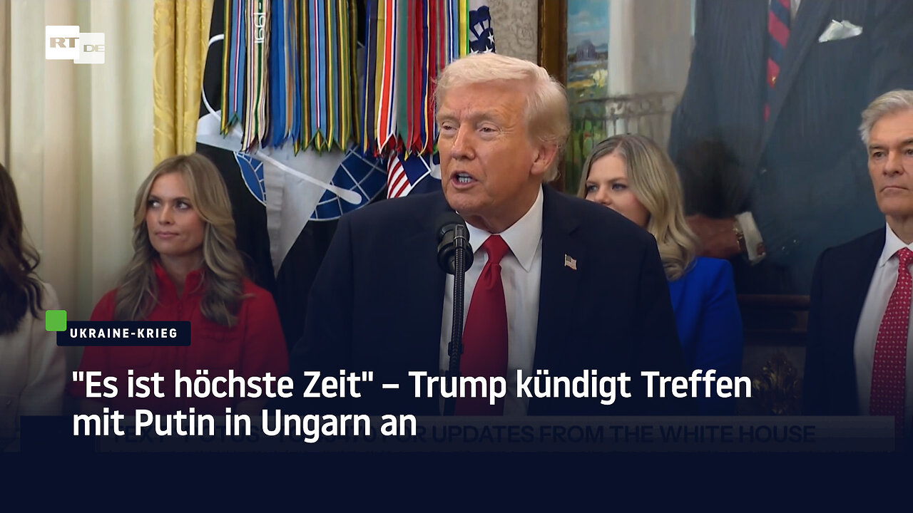 "Es ist höchste Zeit" – Trump kündigt Treffen mit Putin in Ungarn an