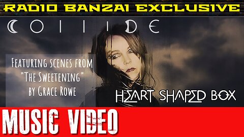 COLLIDE "Heart Shaped Box" [music video]