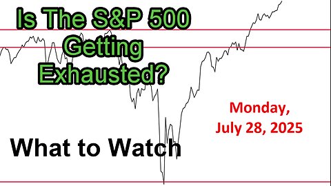What to Watch Update for Monday July 28, 2025