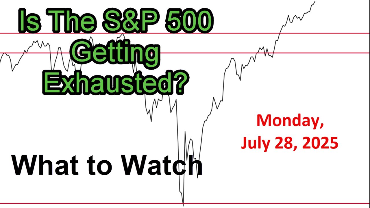 What to Watch Update for Monday July 28, 2025