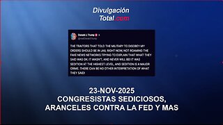 23-NOV-2025 Congresistas Sediciosos, Aranceles versus FED y más