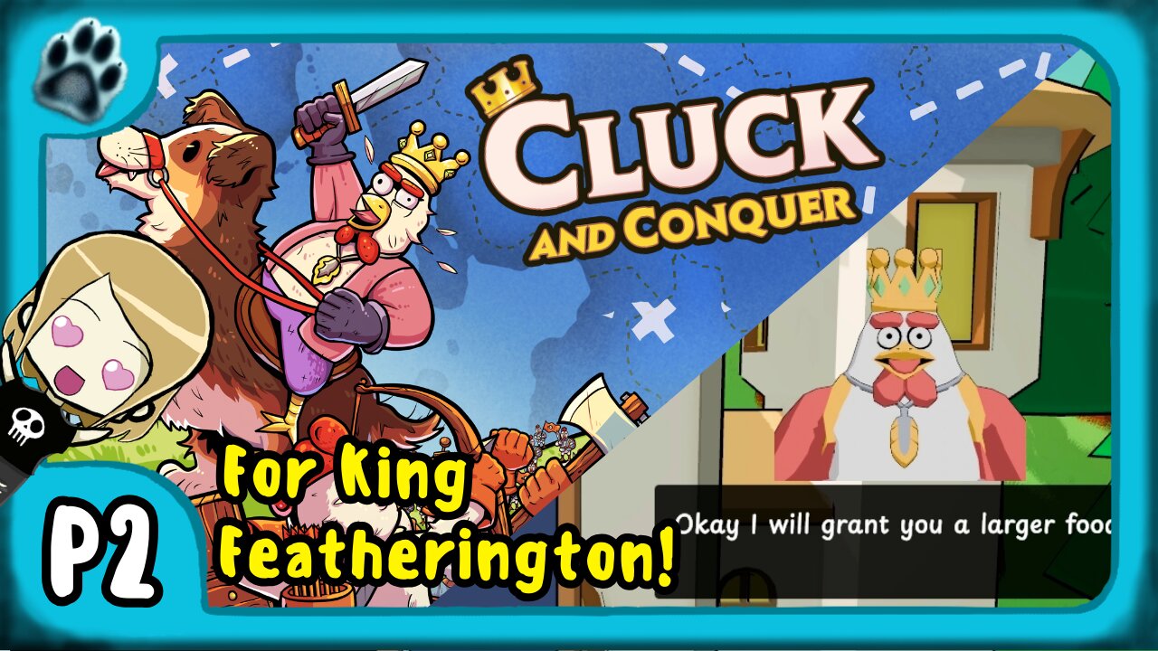 Cluck and Conquer P2 | For King Featherington!