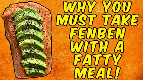 Why You Must Take Fenbendazole With A FATTY MEAL!