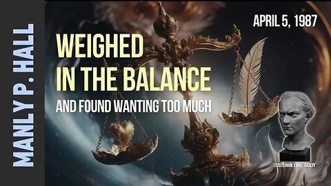 Manly P. Hall | Weighed in the Balance