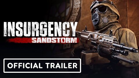 Insurgency - Sandstorm - Official Operation - Overrun Launch Trailer