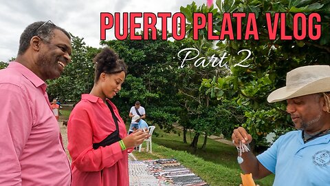 Puerto Plata Visit Part 2 (SOUVENIR SHOPPING)