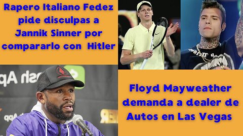 Mayweather demanda a dealer en Las Vegas. Rapero FEDEZ se disculpa con Sinner por llamarlo Hitler