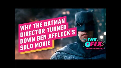 Why The Batman Director Didn’t Want to Make Ben Affleck’s Solo Movie - IGN The Fix - Entertainment