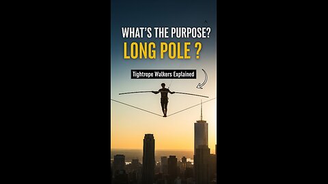 What's the purpose of the long pole fo tightrope walkers?