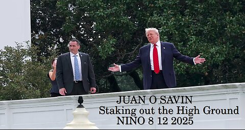 JUAN O SAVIN- Staking out the High Ground -NINO 8 12 2025