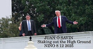 JUAN O SAVIN- Staking out the High Ground -NINO 8 12 2025