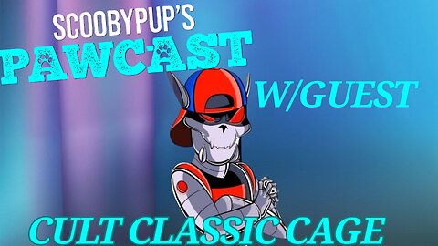 SCOOBYPUP'S PAWCAST Ep. 31 W/Guest CULT CLASSIC CAGE