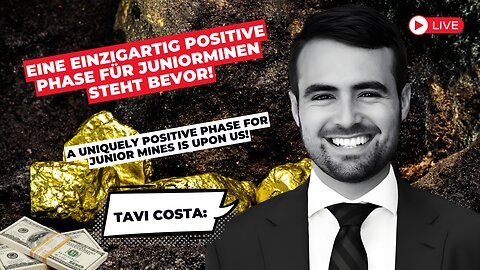 Tavi Costa: Eine einzigartig positive Phase für Juniorminen steht bevor!