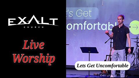 Lets Get Uncomfortable - Live Worship