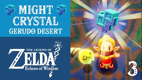 The Legend of Zelda: Echoes of Wisdom | 3 Might Crystals | Gerudo Desert