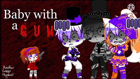 Baby with a Gun Skit w/ SL (Disclaimer in Desc.)