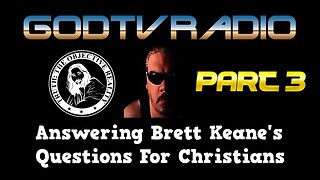Answering Brett Keane's Questions For Christians Part 3 | GodTVRadio LIVE
