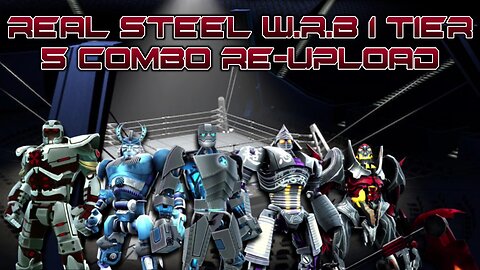 [Real Steel W.R.B] 5 bots vs the old W.R.B 1 Tier