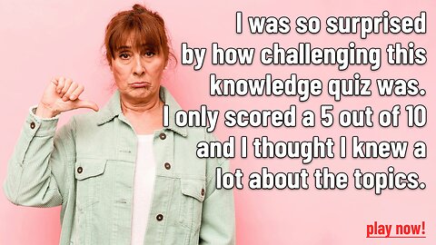 Challenging Knowledge Quiz