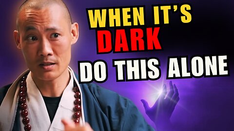 When It's Dark, Do This Alone | Master Shi Heng Yi