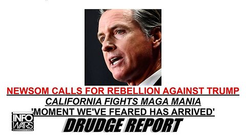 Gov. Newsom Calls For Rebellion Against Trump