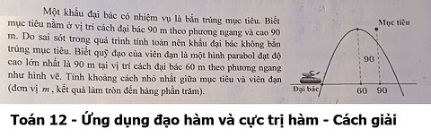 Toán 12: Một khẩu đại bác có nhiệm vụ là bắn trúng mục tiêu. Biết mục tiêu nằm ở vị trí cách đại bác