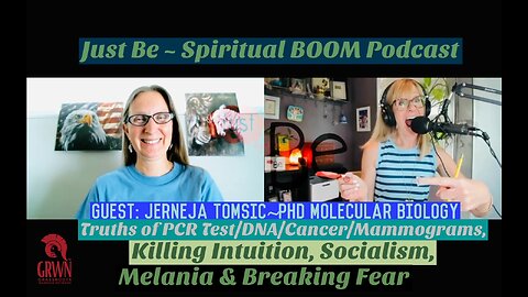 Just Be~SpBOOM: Jerneja Tomsic~PhD Molecular Biologist: Lies in PCR Tests & w/ DNA/Cancer/Mammograms