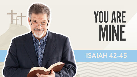 Bible Discovery, Isaiah 42-45 | You Are Mine – July 2, 2025