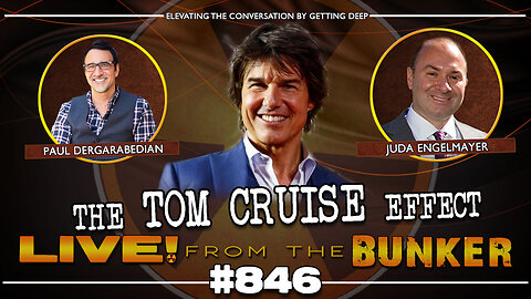 Live From The Bunker 846 - The Tom Cruise Effect | Juda Engelmayer & Paul Dergarabedian