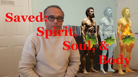 Saved: Spirit, Soul, & Body