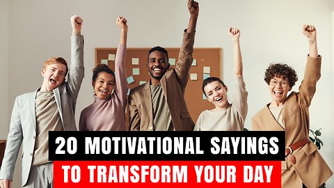 20 Motivational Sayings to Transform Your Day