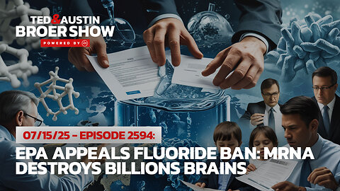 07/15/25 EPA Appeals Fluoride Ban: mRNA Destroys Billions Brains