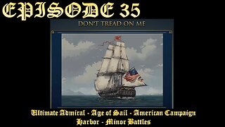 Ultimate Admiral - Age of Sail - American Campaign - EPISODE 35 - Harbor - Minor Battles