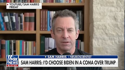 SAM HARRIS: "I'D CHOOSE BIDEN IN A COMA OVER TRUMP"