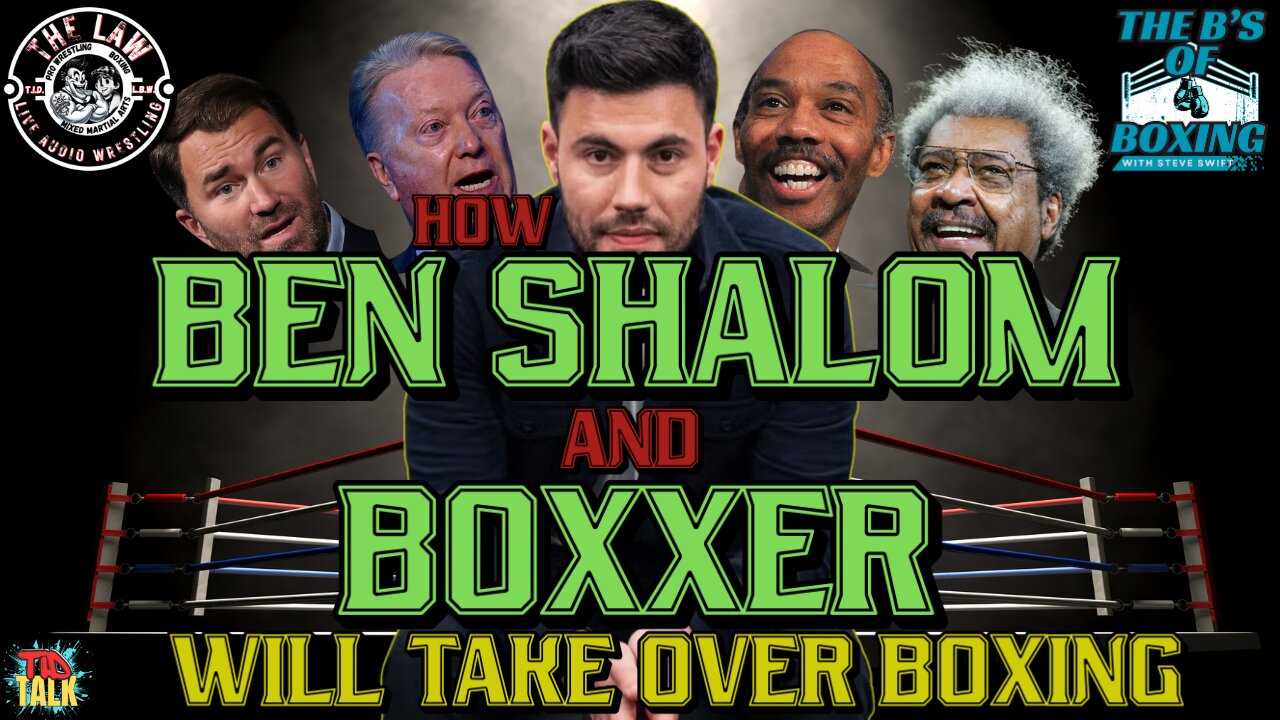 The B's Of Boxing - How Ben Shalom and Boxxer will take over