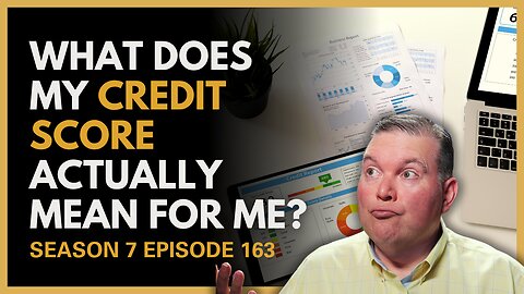 What Does My Credit Score Actually Mean for Me?