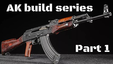 Ak build series: part 1