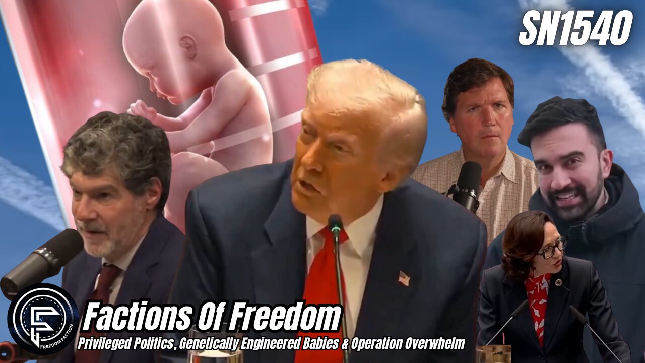 SN1540: Privileged Politics, Genetically Engineered Babies & Operation Overwhelm ⚠️