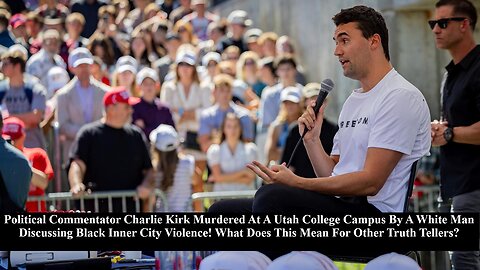 Charlie Kirk Murdered On Utah Campus! Whats The Role Of White Violence In Todays Political Climate?