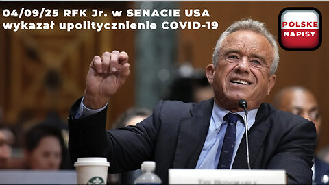 04/09/25 RFK Jr. w SENACIE USA wykazał upolitycznienie COVID-19 | Napisy PL