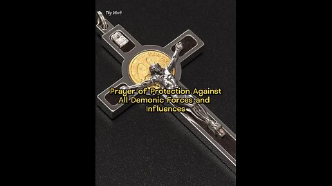 PRAYER OF PROTECTION AGAINST ALL DEMONIC FORCES & INFLUENCES #jesus #devil #evil #christian #mary