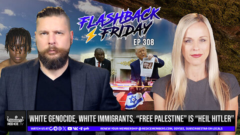 White Genocide, White Immigrants, "Free Palestine" Is "Heil Hitler" - Flashback Friday Ep308