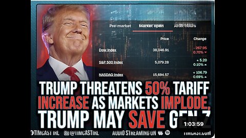 Trump Threatens 50% Tariff INCREASE As Markets IMPLODE, Trump May SAVE Gen Z