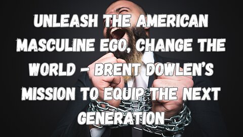 Unleash the American Masculine Ego