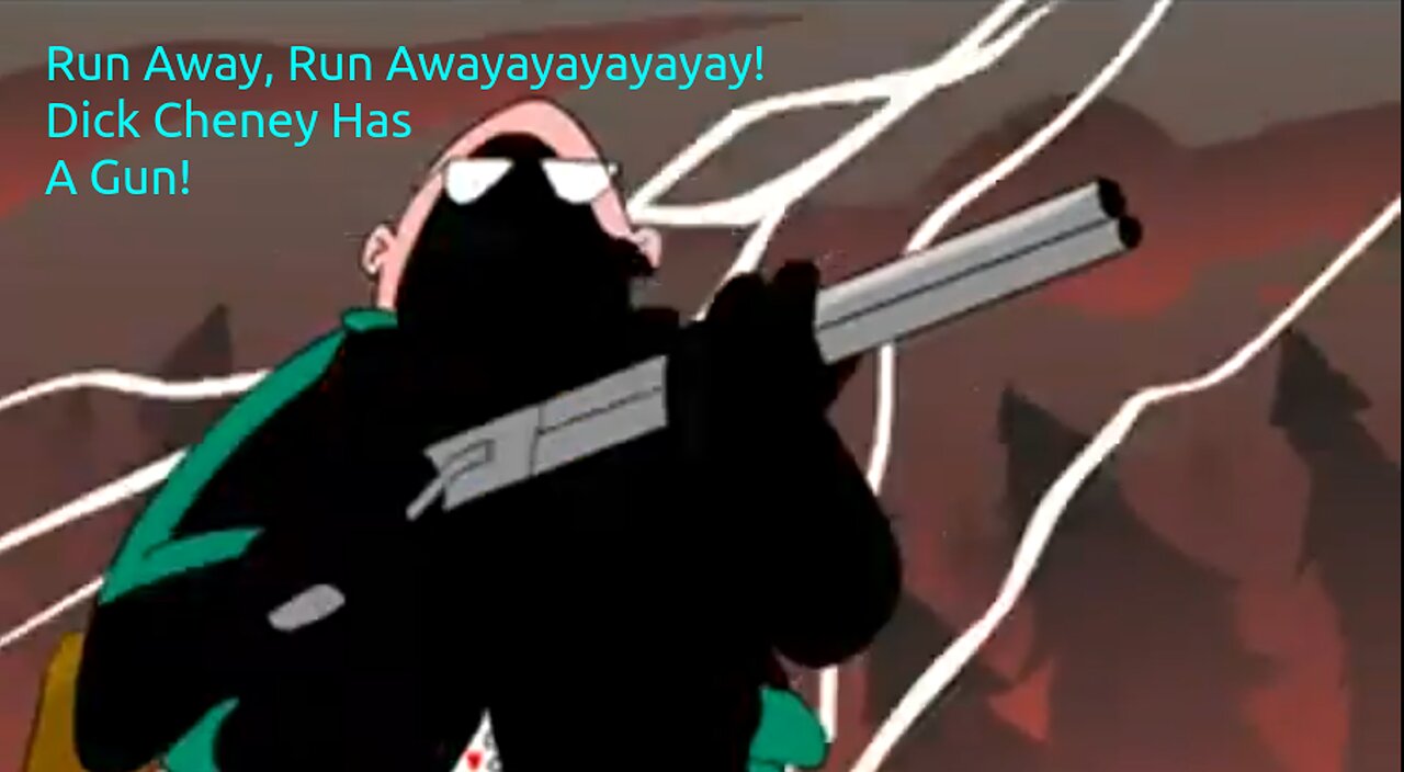Cheney's (RIP(Roasting... Insignificant Purgatory) Gotta Gun Song